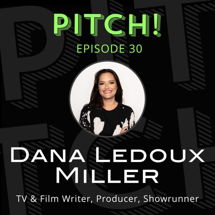 #30 - Dana Ledoux Miller - Writer, Producer, Showrunner