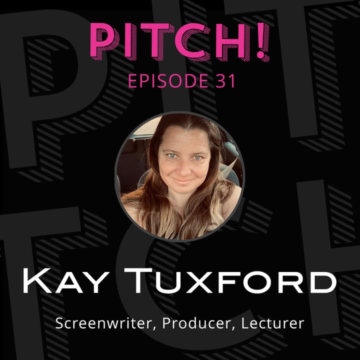 #31 - Kay Tuxford - Screenwriter, Producer, Lecturer, Austin Film Festival Reader